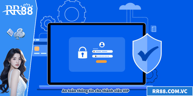 An toàn thông tin cho thành viên VIP