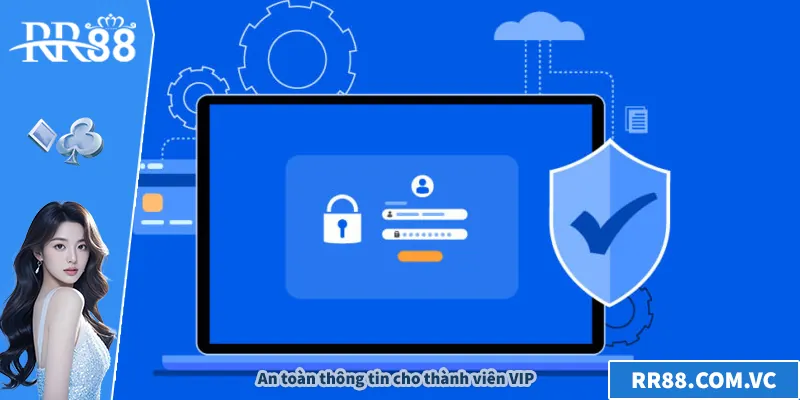 VIP RR88 – Trải Nghiệm Đỉnh Cao Cho Thành Viên Thượng Hạng An toàn thông tin cho thành viên VIP