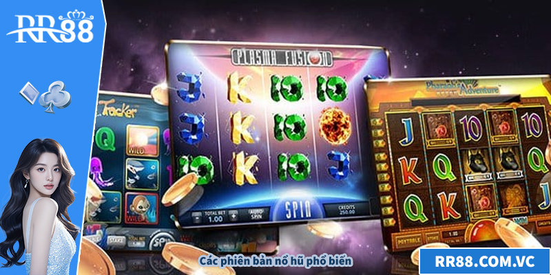 Các phiên bản nổ hũ phổ biến