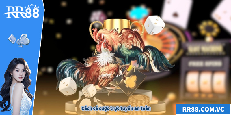 Cách cá cược trực tuyến an toàn