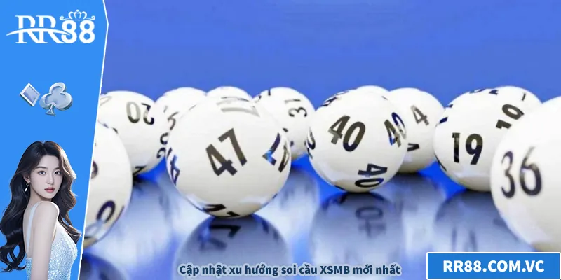 Soi Cầu XSMB - Tin Nhanh Xu Hướng Mới Nhất Từ RR88 Cập nhật xu hướng soi cầu XSMB mới nhất