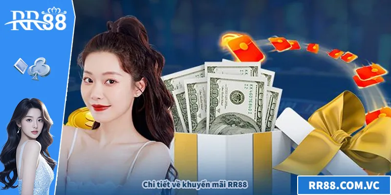 Khuyến Mãi RR88 – Khám Phá Ưu Đãi Hấp Dẫn Nhất Ngay Hôm Nay Chi tiết về khuyến mãi RR88