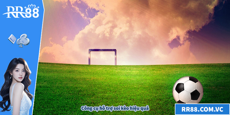 Công cụ hỗ trợ soi kèo hiệu quả