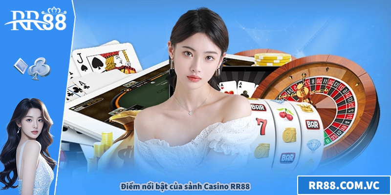 Điểm nổi bật của sảnh Casino RR88