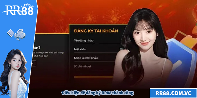 Điều kiện để đăng ký RR88 thành công