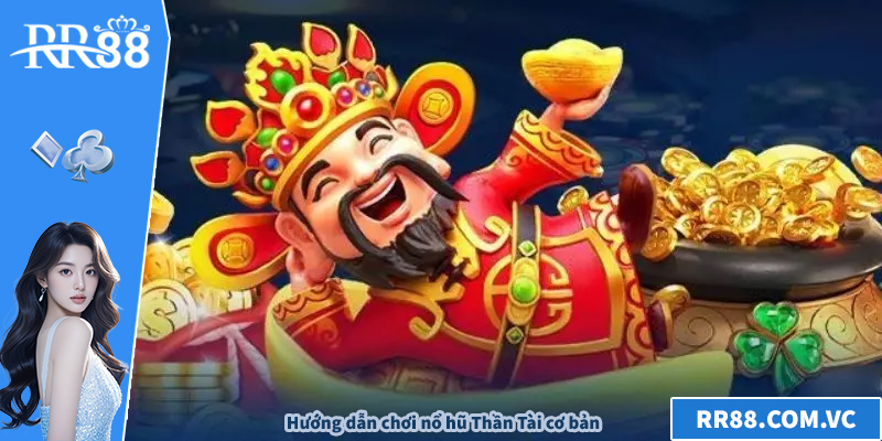 Hướng dẫn chơi nổ hũ Thần Tài cơ bản