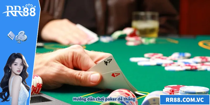 Poker - Bí Mật Chơi Poker Không Bao Giờ Thua Lỗ Tại RR88 Hướng dẫn chơi poker dễ thắng
