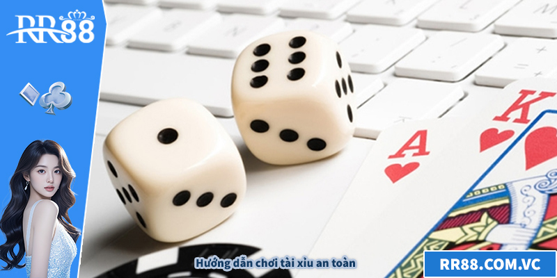 Hướng dẫn chơi tài xỉu an toàn