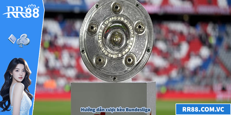 Hướng dẫn cược kèo Bundesliga