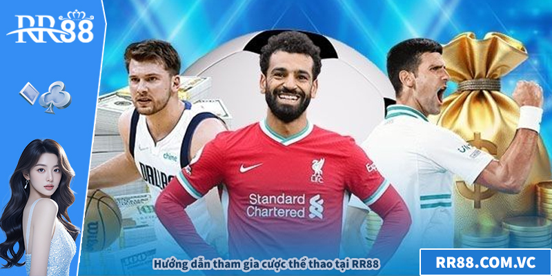 Hướng dẫn tham gia cược thể thao tại RR88