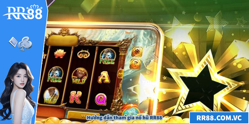 Hướng dẫn tham gia nổ hũ RR88