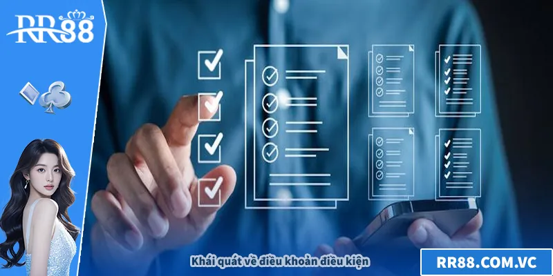 Điều Khoản Điều Kiện RR88 – Hướng Dẫn Chi Tiết Và Lợi Ích Khái quát về điều khoản điều kiện RR88