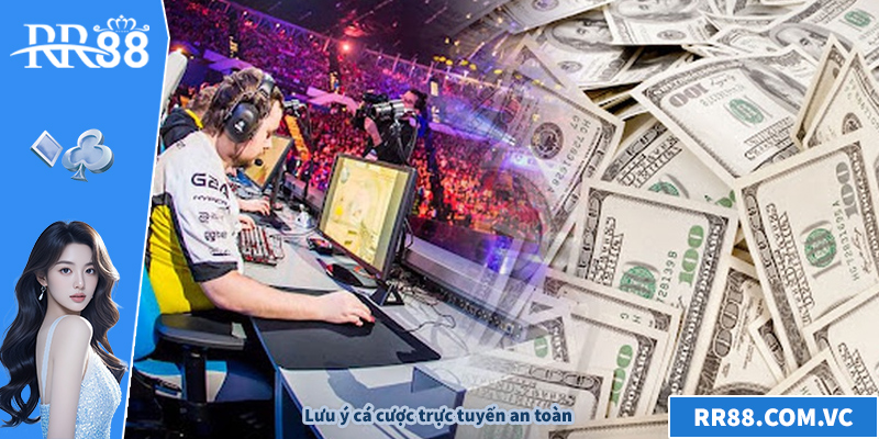 Lưu ý cá cược trực tuyến an toàn