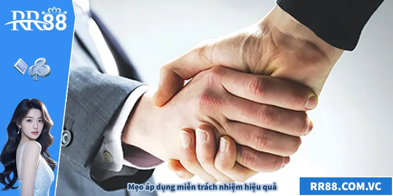 Miễn Trách Nhiệm RR88 - Hướng Dẫn An Toàn Cho Người Chơi Mẹo áp dụng miễn trách nhiệm hiệu quả