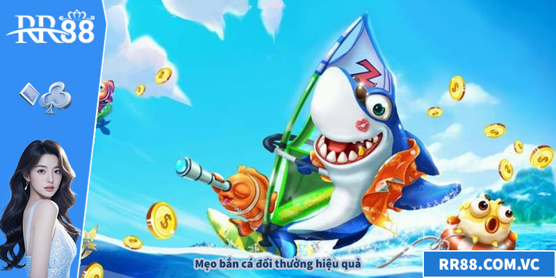 Bắn Cá Đổi Thưởng – Trải Nghiệm Đỉnh Cao Siêu Hấp Dẫn Mẹo bắn cá đổi thưởng hiệu quả