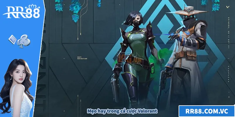 Cá Cược Valorant – Xu Hướng Esports Hấp Dẫn Trên RR88 Mẹo hay trong cá cược Valorant