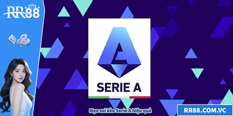 Mẹo soi kèo Serie A hiệu quả