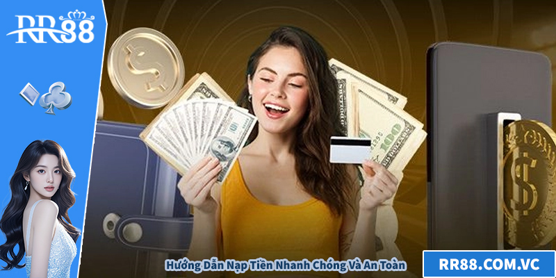 Nạp Tiền RR88 – Hướng Dẫn Nhanh Chóng Và An Toàn