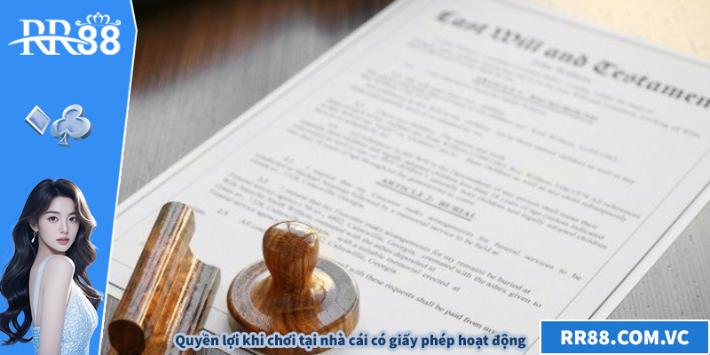 Quyền lợi khi chơi tại nhà cái có giấy phép hoạt động