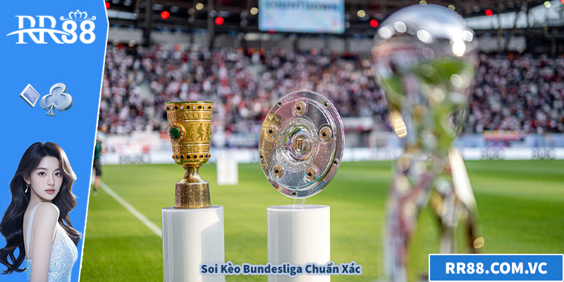 Soi Kèo Bundesliga Chuẩn Xác – Chiến Thuật Từ RR88