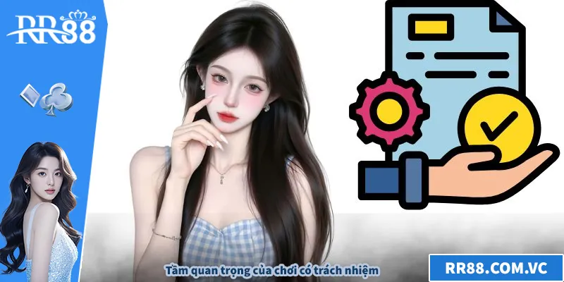 Chơi Có Trách Nhiệm RR88 - Hướng Dẫn An Toàn Cho Người Mới Tầm quan trọng của chơi có trách nhiệm