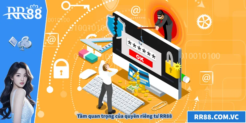 Quyền Riêng Tư RR88 – Bảo Vệ Thông Tin Người Chơi Tuyệt Đối Tầm quan trọng của quyền riêng tư RR88