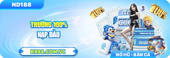 Thưởng 100% nạp đầu