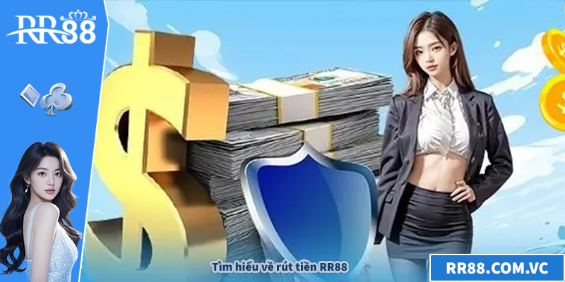 Tìm hiểu về rút tiền RR88