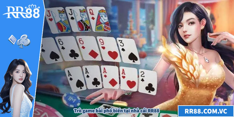 Trò game bài phổ biến tại nhà cái RR88